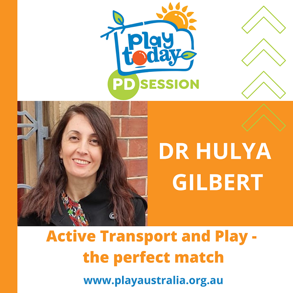 Play Today PD session Dr Hulya Gilbert presents Active transport and play, the perfect match